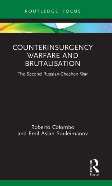 Counterinsurgency Warfare and Brutalisation: The Second Russian-Chechen War