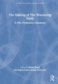 Title: The Making of The Wandering Earth: A Film Production Handbook, Author: Jiaren Wang