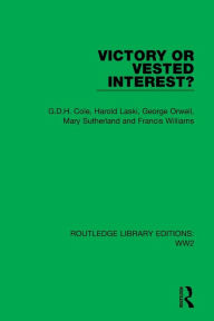 Title: Victory or Vested Interest?, Author: G.D.H. Cole