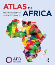 Title: Atlas of Africa: New Perspectives on the Continent, Author: Agence Française de Développement