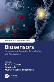 Title: Biosensors: Fundamentals, Emerging Technologies, and Applications, Author: Sibel A. Ozkan