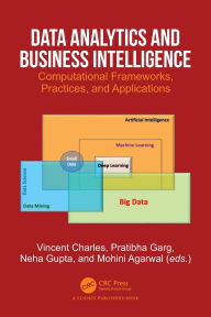 Title: Data Analytics and Business Intelligence: Computational Frameworks, Practices, and Applications, Author: Vincent Charles