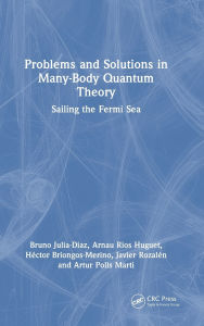 Title: Problems and Solutions in Many-Body Quantum Theory: Sailing the Fermi Sea, Author: Bruno Julia-Diaz