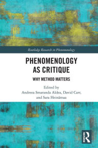 Title: Phenomenology as Critique: Why Method Matters, Author: Andreea Smaranda Aldea