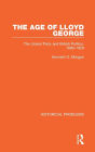 The Age of Lloyd George: The Liberal Party and British Politics, 1890-1929