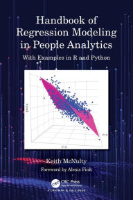 Title: Handbook of Regression Modeling in People Analytics: With Examples in R and Python, Author: Keith McNulty