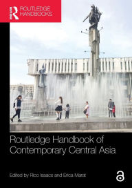 Title: Routledge Handbook of Contemporary Central Asia, Author: Rico Isaacs