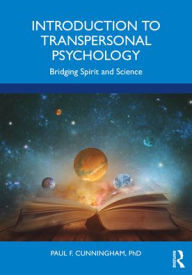 Title: Introduction to Transpersonal Psychology: Bridging Spirit and Science, Author: Paul F. Cunningham