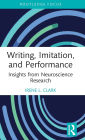 Writing, Imitation, and Performance: Insights from Neuroscience Research