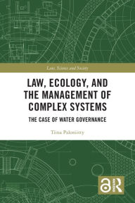 Title: Law, Ecology, and the Management of Complex Systems: The Case of Water Governance, Author: Tiina Paloniitty