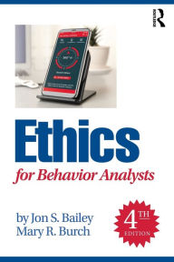 Title: Ethics for Behavior Analysts, Author: Jon S. Bailey