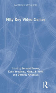 Title: Fifty Key Video Games, Author: Bernard Perron