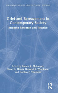 Title: Grief and Bereavement in Contemporary Society: Bridging Research and Practice, Author: Robert A. Neimeyer