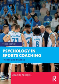Title: Psychology in Sports Coaching: Theory and Practice, Author: Adam R. Nicholls