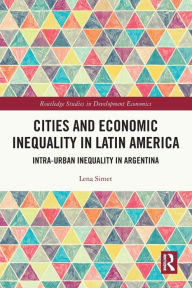 Title: Cities and Economic Inequality in Latin America: Intra-Urban Inequality in Argentina, Author: Lena Simet