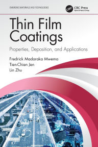 Title: Thin Film Coatings: Properties, Deposition, and Applications, Author: Fredrick Madaraka Mwema