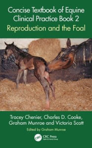 Title: Concise Textbook of Equine Clinical Practice Book 2: Reproduction and the Foal, Author: Tracey Chenier