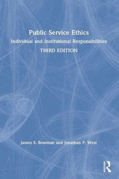 Public Service Ethics: Individual and Institutional Responsibilities