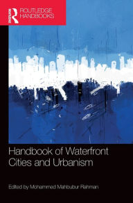 Title: Handbook of Waterfront Cities and Urbanism, Author: Mohammed Rahman