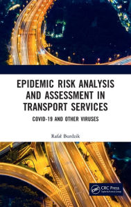 Title: Epidemic Risk Analysis and Assessment in Transport Services: COVID-19 and Other Viruses, Author: Rafal Burdzik