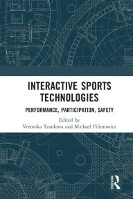 Title: Interactive Sports Technologies: Performance, Participation, Safety, Author: Veronika Tzankova