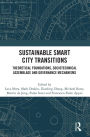 Sustainable Smart City Transitions: Theoretical Foundations, Sociotechnical Assemblage and Governance Mechanisms