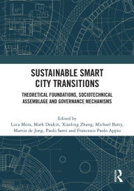 Title: Sustainable Smart City Transitions: Theoretical Foundations, Sociotechnical Assemblage and Governance Mechanisms, Author: Luca Mora
