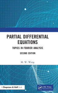 Title: Partial Differential Equations: Topics in Fourier Analysis, Author: M. W. Wong