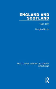 Title: England and Scotland: 1560-1707, Author: Douglas Nobbs