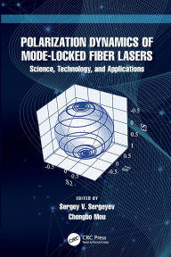 Title: Polarization Dynamics of Mode-Locked Fiber Lasers: Science, Technology, and Applications, Author: Sergey V. Sergeyev