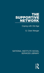 Title: The Supportive Network: Coping with Old Age, Author: G. Clare Wenger