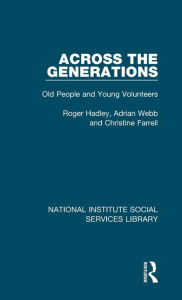 Title: Across the Generations: Old People and Young Volunteers, Author: Roger Hadley