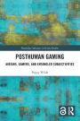 Posthuman Gaming: Avatars, Gamers, and Entangled Subjectivities