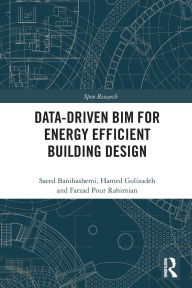 Title: Data-driven BIM for Energy Efficient Building Design, Author: Saeed Banihashemi