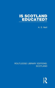 Title: Is Scotland Educated?, Author: A. S. Neill