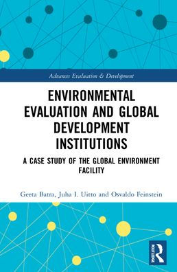 Environmental Evaluation and Global Development Institutions: A Case Study of the Global Environment Facility