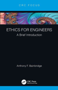 Title: Ethics for Engineers: A Brief Introduction, Author: Anthony F. Bainbridge