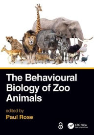 Title: The Behavioural Biology of Zoo Animals, Author: Paul Rose
