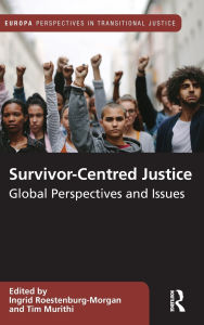 Title: Survivor-Centred Justice: Global Perspectives and Issues, Author: Ingrid Roestenburg-Morgan