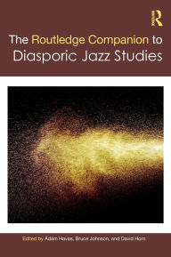Title: The Routledge Companion to Diasporic Jazz Studies, Author: Ádám Havas