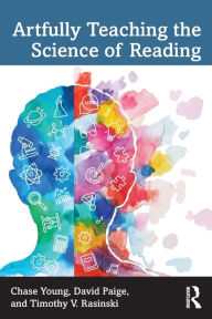 Title: Artfully Teaching the Science of Reading, Author: Chase Young