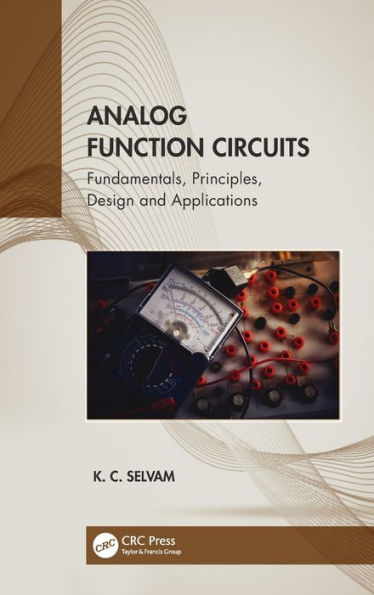 Analog Function Circuits: Fundamentals, Principles, Design and Applications