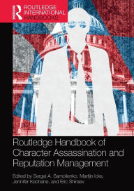 Title: Routledge Handbook of Character Assassination and Reputation Management, Author: Sergei A. Samoilenko