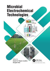 Title: Microbial Electrochemical Technologies, Author: Sonia M. Tiquia-Arashiro