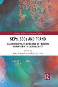 Title: SEPs, SSOs and FRAND: Asian and Global Perspectives on Fostering Innovation in Interconnectivity, Author: Kung-Chung Liu