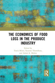 Title: The Economics of Food Loss in the Produce Industry, Author: Travis Minor