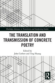 Title: The Translation and Transmission of Concrete Poetry, Author: John Corbett