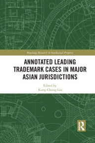 Title: Annotated Leading Trademark Cases in Major Asian Jurisdictions, Author: Kung-Chung Liu