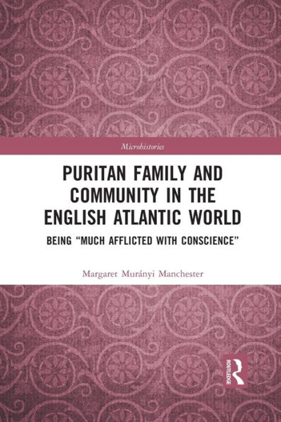 Puritan Family and Community in the English Atlantic World: Being 