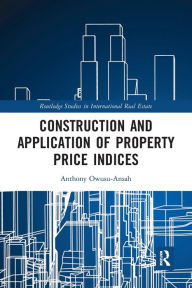 Title: Construction and Application of Property Price Indices, Author: Anthony Owusu-Ansah